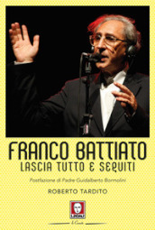 Franco Battiato. Lascia tutto e seguiti