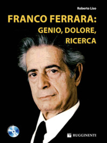 Franco Ferrara: genio, dolore, ricerca. Con CD Audio - Roberto Liso