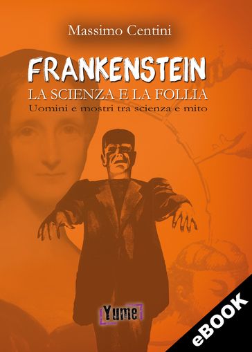 Frankenstein La scienza e la follia - Massimo Centini