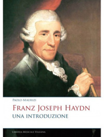 Franz Joseph Haydn. Una introduzione - Paolo Maurizi