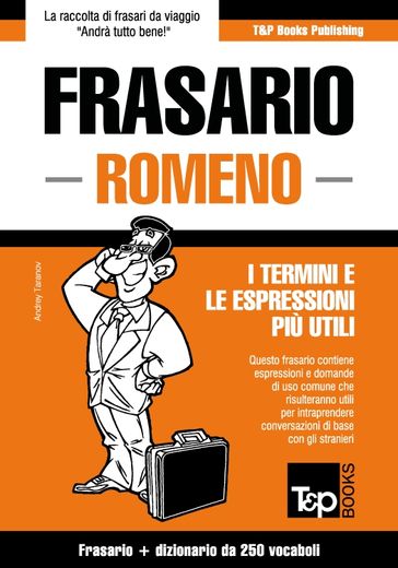 Frasario Italiano-Romeno e mini dizionario da 250 vocaboli - Andrey Taranov