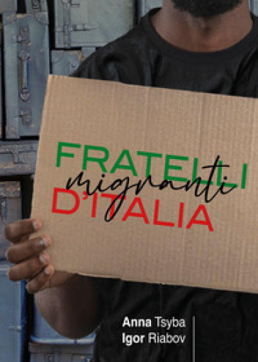 Fratelli migranti d'Italia - Anna Tsyba - Igor Riabov