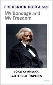 Frederick Douglass - My Bondage and My Freedom