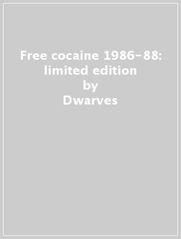 Free cocaine 1986-88: limited edition - Dwarves