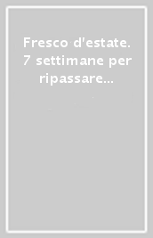 Fresco d estate. 7 settimane per ripassare in vacanza. Per la 1ª classe elementare