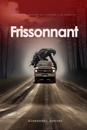 Frissonnant: Histoire de Suspense et d Horreur à la Française