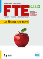 Fte green. Fisica. Teorie. Esperimenti. La fisica per tutti. Strumenti complementari per la didattica inclusiva. Per le Scuole superiori. Con e-book. Con espansione online