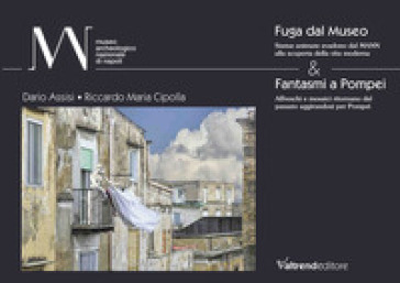 Fuga dal museo &amp; fantasmi a Pompei. Ediz. italiana e inglese - Dario Assisi - Riccardo Maria Cipolla