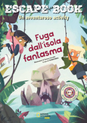 Fuga dall isola fantasma. Escape book. Un avventuroso activity. Con adesivi. Con Poster