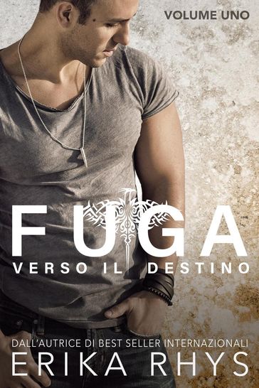 Fuga verso il destino, volume uno: una serie romantica new adult - Erika Rhys