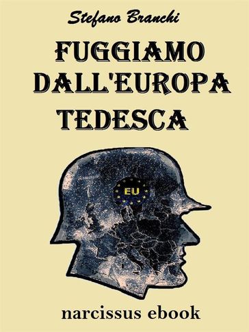 Fuggiamo dall'europa tedesca - Stefano Branchi