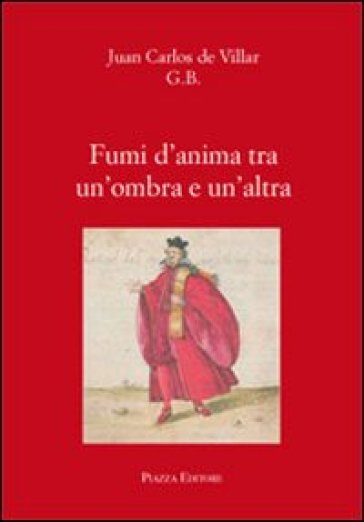 Fumi d'anima tra un'ombra e un'altra - Juan C. Villar