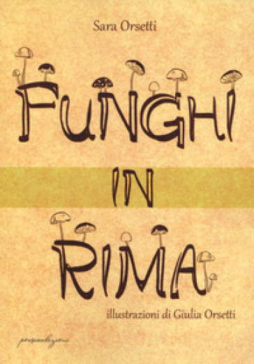 Funghi in rima - Sara Orsetti