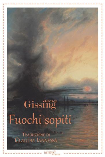 Fuochi sopiti - traduzione di Claudia Iannessa - George Gissing