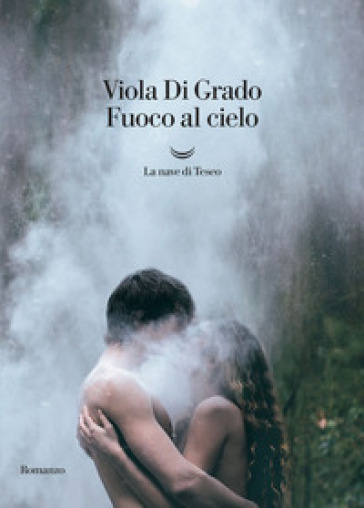 Fuoco al cielo - Viola Di Grado