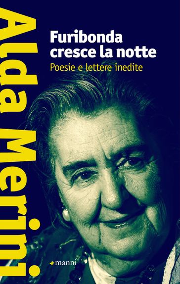 Furibonda cresce la notte. Poesie e lettere inedite - Alda Merini