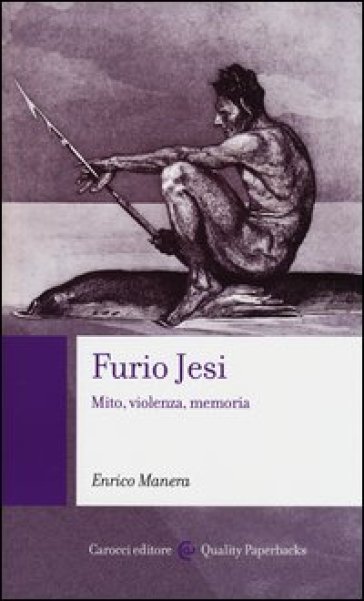 Furio Jesi. Mito, violenza, memoria - Enrico Manera