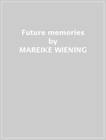 Future memories - MAREIKE WIENING