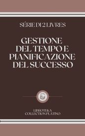 GESTIONE DEL TEMPO E PIANIFICAZIONE DEL SUCCESSO