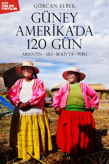 GÜNEY AMERIKA'DA 120 GÜN - Gurcan Elbek