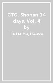 GTO. Shonan 14 days. Vol. 4