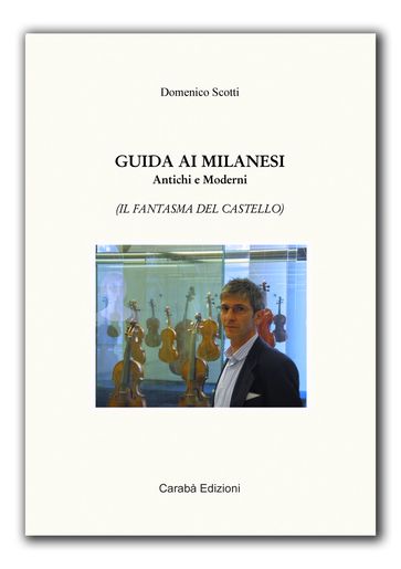 GUIDA AI MILANESI ANTICHI E MODERNI - Domenico Scotti