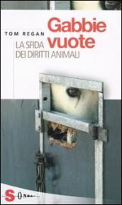 Gabbie vuote. La sfida dei diritti animali