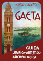 Gaeta: guida storico-artistico-archeologica