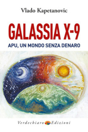 Galassia X-9 apu, un mondo senza denaro, la verità di Gesù - Vlado Kapetanovic