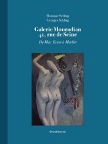 Galerie Mouradian 41. Rue De Seine. De Max Ernst à Merlier - Monique Sebbag - Georges Sebbag