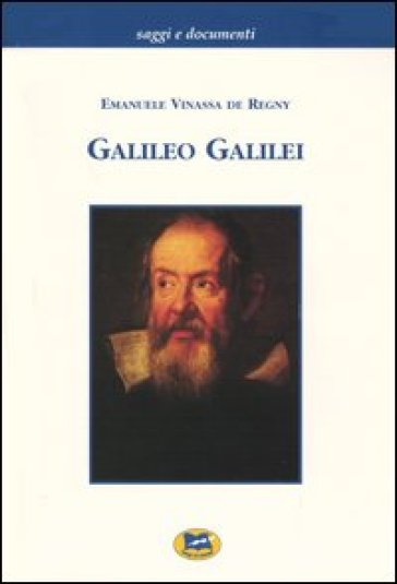 Galileo Galilei. Una breve biografia - Emanuele Vinassa de Regny