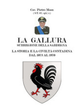 La Gallura. La storia e la civiltà contadina dal 1073 al 1970