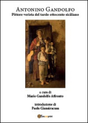 Gandolfo Antonino. Pittore verista del tardo Ottocento siciliano