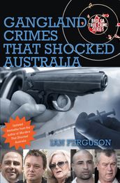 Gangland Crimes That Shocked Australia