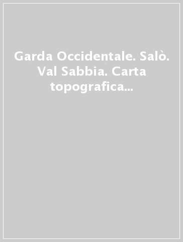 Garda Occidentale. Salò. Val Sabbia. Carta topografica in scala 1:25.000