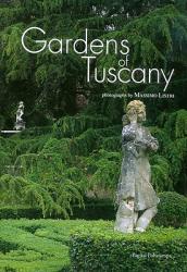 Gardens of Tuscany. Ediz. illustrata