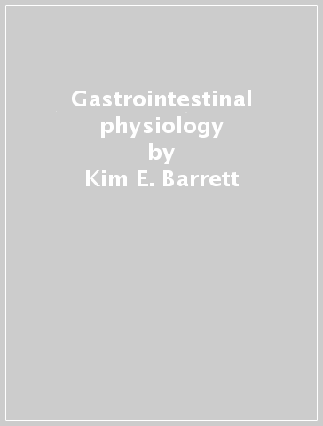 Gastrointestinal physiology - Kim E. Barrett