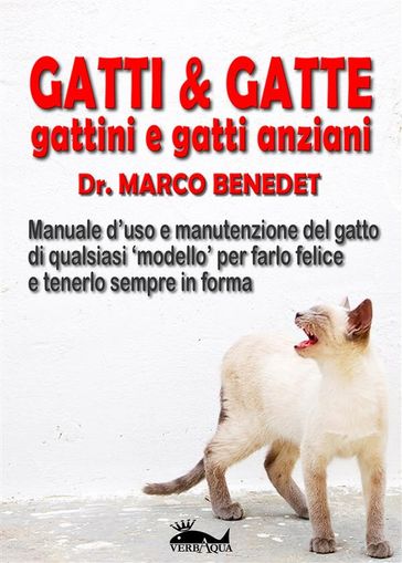 Gatti & gatte gattini e gatti anziani - Marco Benedet