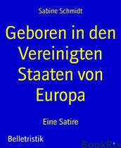 Geboren in den Vereinigten Staaten von Europa