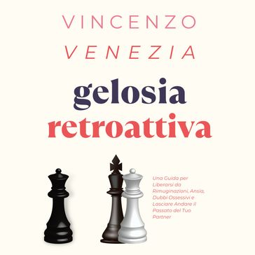 Gelosia Retroattiva - Vincenzo Venezia