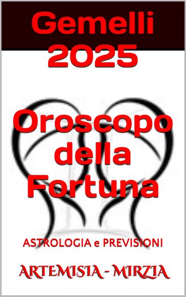 Gemelli 2025 Oroscopo della Fortuna - Mirzia Artemisia