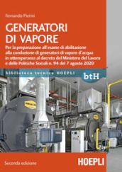 Generatori di vapore. Per la preparazione all esame di abilitazione alla conduzione di generatori di vapore d acqua in ottemperanza al decreto del Ministero del Lavoro e delle Politiche Sociali n. 94 del 7 agosto 2020