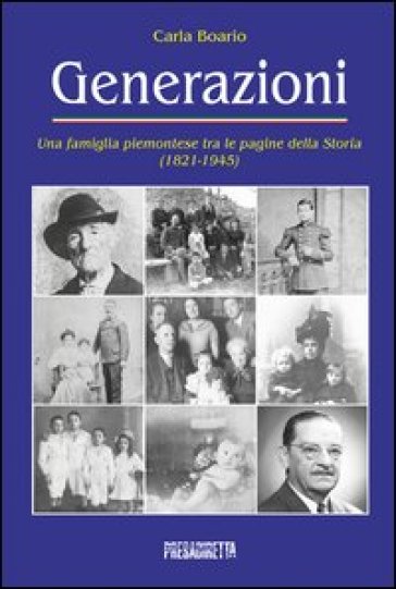 Generazioni. Una famiglia piemontese tra le pagine della storia (1821-1945) - Carla Boario