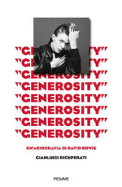 «Generosity». Un agiografia di David Bowie