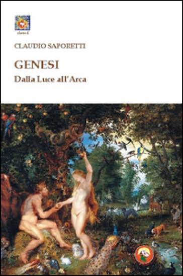 Genesi. Dalla luce all'arca - Claudio Saporetti