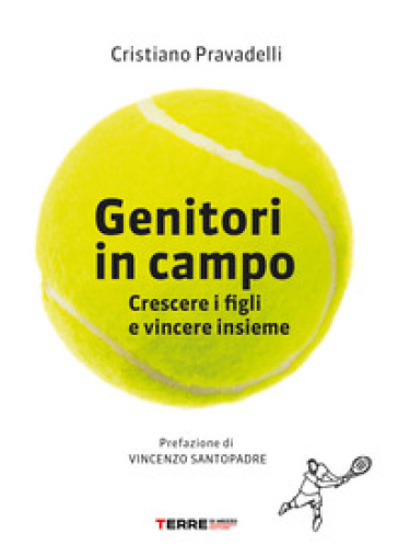 Genitori in campo. Crescere i figli e vincere insieme - Cristiano Pravadelli