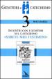 Genitori e catechismo. Vol. 3: Incontri con i genitori sul catechismo «Sarete miei testimoni»
