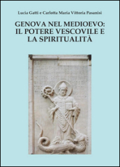 Genova nel Medioevo: il potere vescovile e la spiritualità