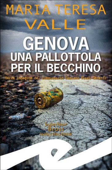 Genova una pallottola per il Becchino - Maria Teresa Valle