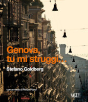 Genova tu mi struggi... Ediz. italiana e inglese